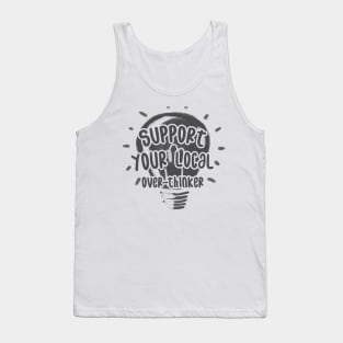 Support Your Local Over-Thinker Tank Top